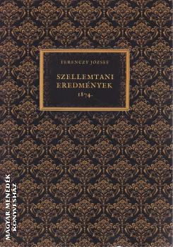 Ferenczy J�zsef - Szellemtani eredm�nyek 1874.