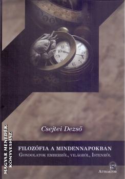 Csejtei Dezs - Filozfia a mindennapokban