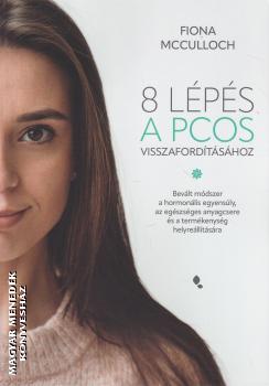 Fiona Mcculloch - 8 l�p�s a PCOS visszaford�t�s�hoz