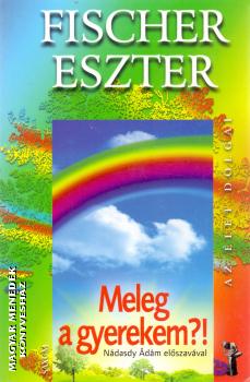 Fischer Eszter - Meleg a gyerekem?!