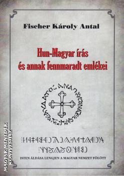 Fischer Károly Antal - Hun-Magyar írás és annak fennmaradt emlékei