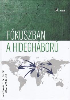 Andreides Gábor - M. Madarász Anita - Soós Viktor Attila - Szilágyi Gábor - Szőts Zoltán Oszkár - Fókuszban a hidegháború