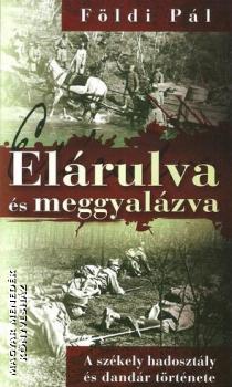 Földi Pál - Elárulva és meggyalázva