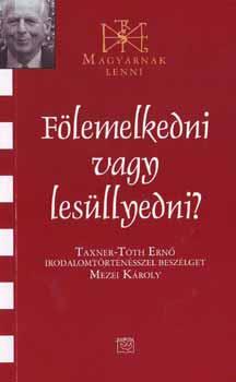 Taxner Tóth Ernő - Fölemelkedni vagy lesüllyedni?