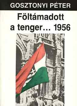 Gosztonyi P�ter - F�lt�madott a tenger.... 1956