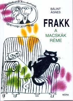 Bálint Ágnes - Frakk a macskák réme
