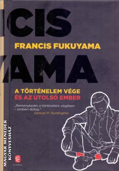 A Tortenelem Vege Es Az Utolso Ember Francis Fukuyama Konyv Europa Magyar Menedek Konyveshaz