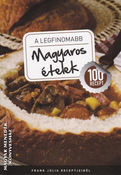 Frank Jlia - A legfinomabb magyaros telek 100 recept