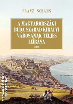 Franz Schams - A magyarországi Buda szabad királyi városának teljes leírása