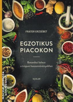 Fráter Erzsébet - Egzotikus piacokon