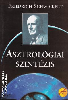 Friedrich Schwickert - Asztrológiai szintézis ANTIKVÁR