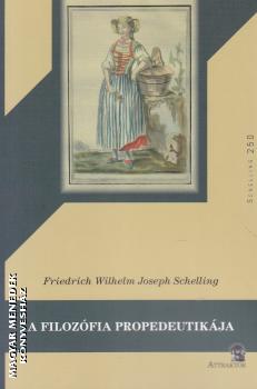 Friedrich Wilhelm Joseph Schelling - A filozfia propedeutikja