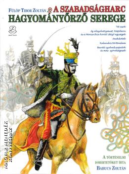 Fülöp Tibor Zoltán - A szabadságharc hagyományőrző serege