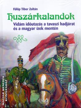 Fülöp Tibor Zoltán - Huszárkalandok