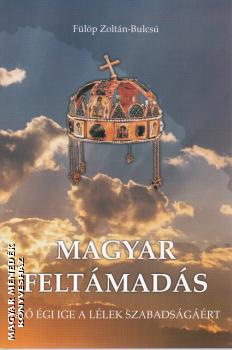 Fülöp Zoltán-Bulcsú - Magyar feltámadás