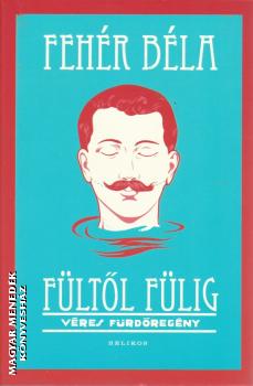 Fehér Béla - Fültől fülig