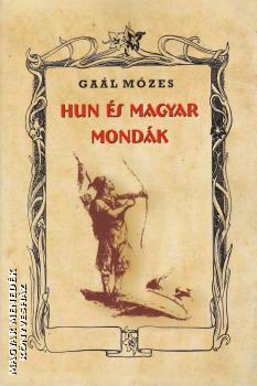 Gaál Mózes - Hun és magyar mondák