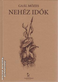 Gaál Mózes - Nehéz idők