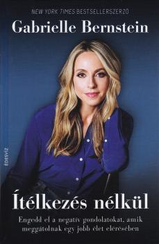 Gabrielle Bernstein - Ítélkezés nélkül