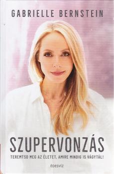 Gabrielle Bernstein - Szupervonzás