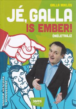 Galla Miklós - Jé, Galla is ember!