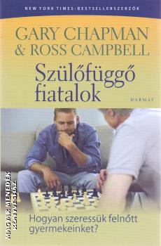 Gary Chapman és Ross Campbell - Szülőfüggő fiatalok
