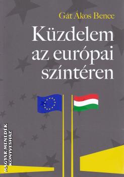 Gát Ákos Bence - Küzdelem az európai színtéren