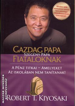Robert T. Kiyosaki - Gazdag papa szegény papa fiataloknak