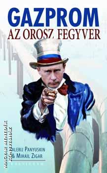 Panyuskin, V. - Zigar, M - Gazprom - Az orosz fegyver - ANTIKVÁR