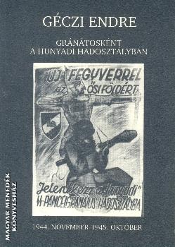 Géczi Endre - Gránátosként a Hunyadi hadosztályban