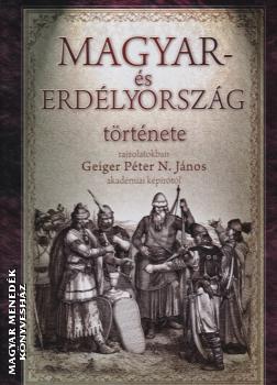Geiger Pter N. Jnos - Magyar- s Erdlyorszg trtnete