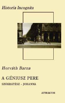 Horváth Barna - A géniusz pere - Szókratész-Johanna