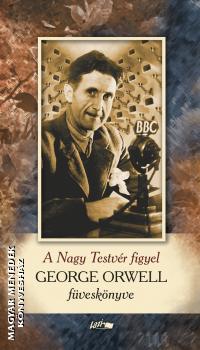 George Orwell - A Nagy Testvr figyel