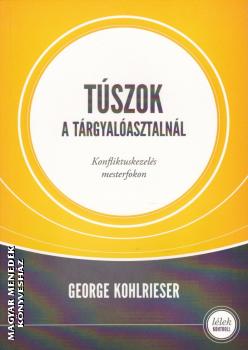 George Kohlrieser - Tszok a trgyalasztalnl