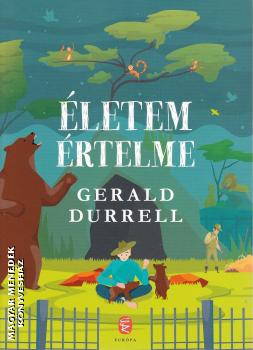 Gerald Durrell - Életem értelme
