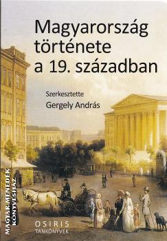 Magyarország története a 19. században-Gergely András-Könyv-Osiris-Magyar  Menedék Könyvesház