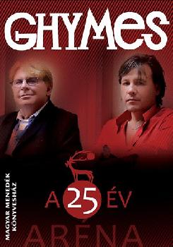 Ghymes zenekar - A 25 �v - Ar�na
