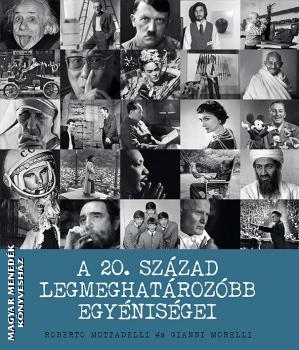 Gianni Morelli - Roberto Mottadelli - A 20. század legmeghatározóbb egyéniségei