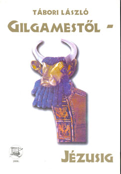 T�bori L�szl� - Gilgamest�l J�zusig