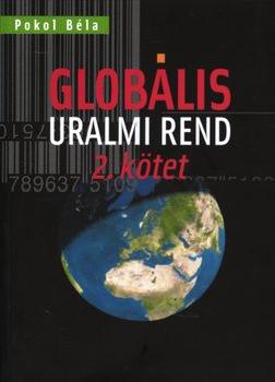 Pokol Béla - Globális uralmi rend 2. kötet