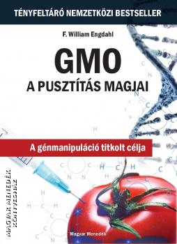 F. William Engdahl - GMO - A pusztítás magjai