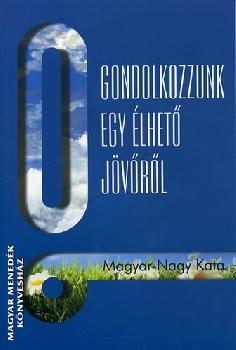 Magyar - Nagy Kata - Gondolkozzunk egy lhet jvrl