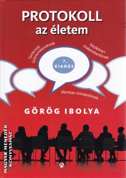 Görög Ibolya - Protokoll az életem