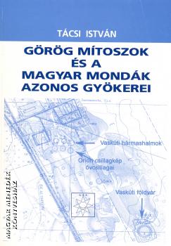 Tcsi Istvn - Grg mtoszok s a magyar mondk azonos gykerei