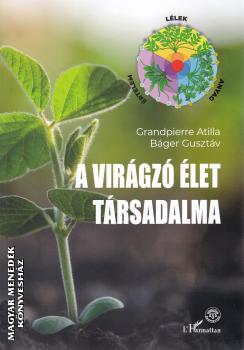Grandpierre Atilla - B�ger Guszt�v - A vir�gz� �let t�rsadalma