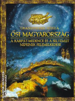 Grandpierre Attila - Ősi Magyarország ANTIKVÁR