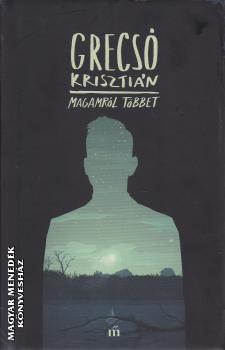 Grecsó Krisztián - Magamról többet