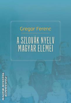 Gregor Ferenc - A szlovák nyelv magyar elemei