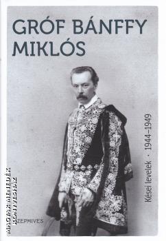 Gróf Bánffy Miklós - Kései levelek 1944-1949