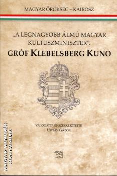 Ujváry Gábor - „A legnagyobb álmú magyar kultuszminiszter”, Gróf Klebersberg Kuno